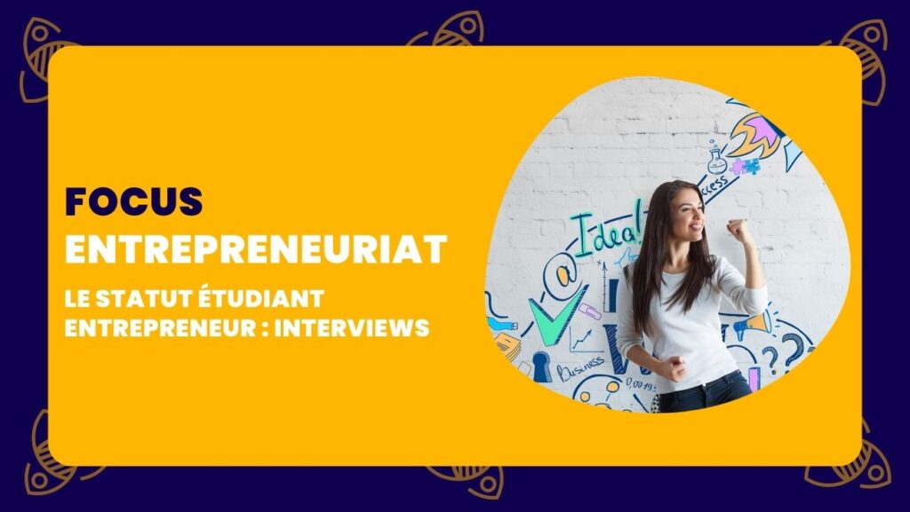 Le statut étudiant entrepreneur interviews