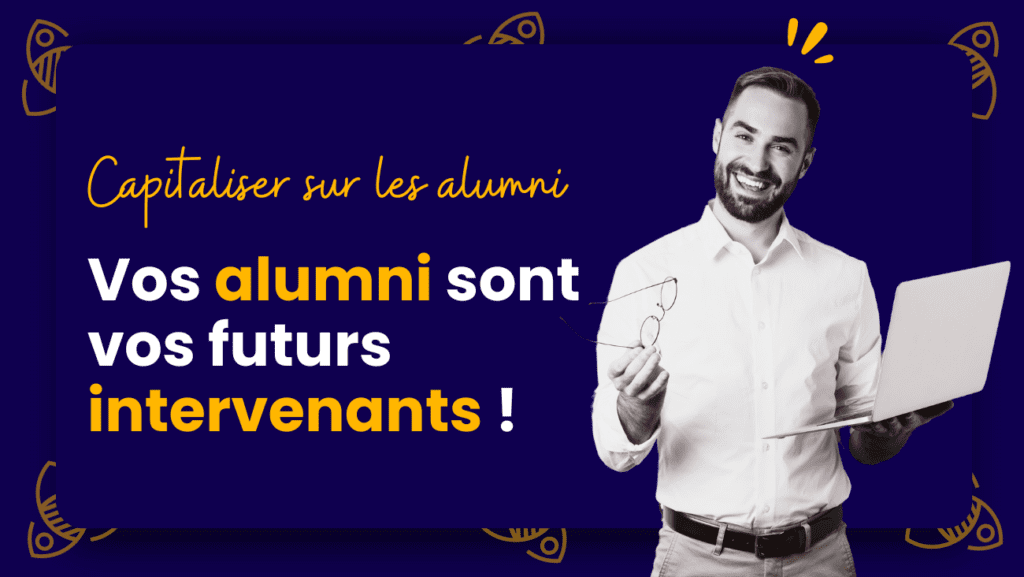 Vos alumni sont vos futurs formateurs !