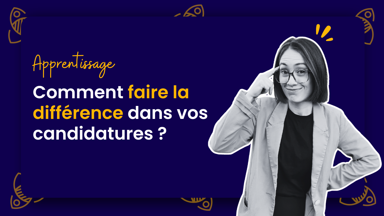 Apprentissage comment faire la différence dans vos candidatures