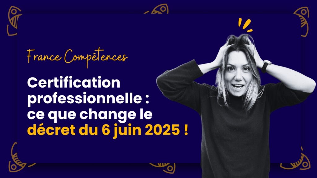Certification professionnelle ce que change le décret du 6 juin 2025 !