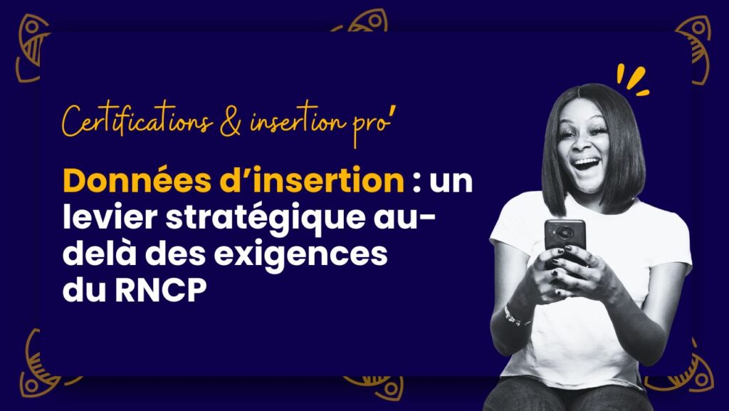 Données d’insertion : un levier stratégique au-delà des exigences RNCP